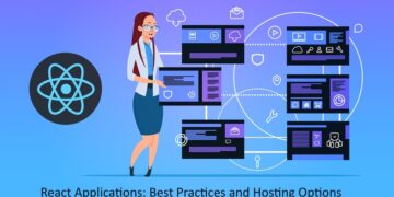 Deploying React Applications: Best Practices and Hosting Options